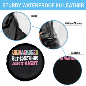 Funny Relatable Saying Spare Tire Cover Undiagnosed But Something Aint Right