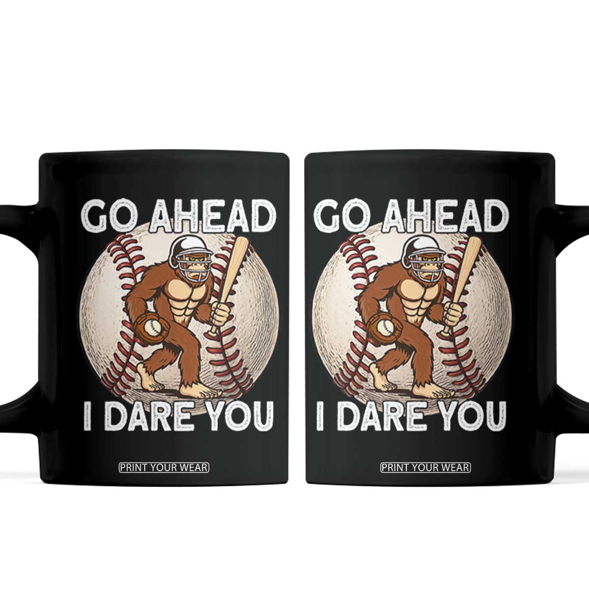 Funny Bigfoot Baseball Catcher Coffee Mug Go Ahead I Dare You Gift TS12 Black Print Your Wear