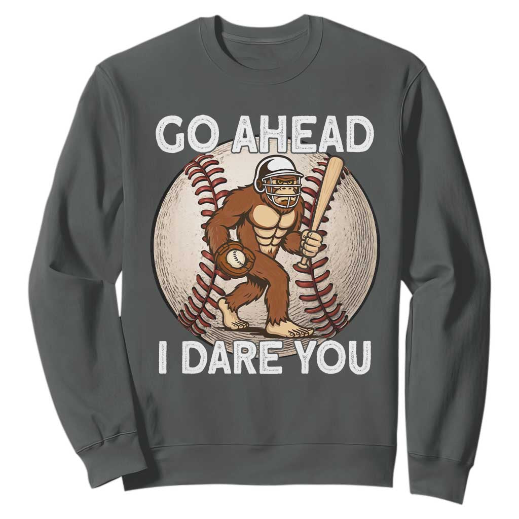 Funny Bigfoot Baseball Catcher Sweatshirt Go Ahead I Dare You Gift TS12 Dark Heather Print Your Wear