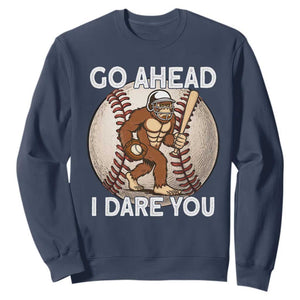 Funny Bigfoot Baseball Catcher Sweatshirt Go Ahead I Dare You Gift TS12 Navy Print Your Wear