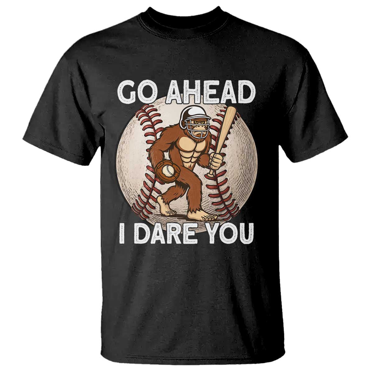 Funny Bigfoot Baseball Catcher T Shirt Go Ahead I Dare You Gift TS12 Black Print Your Wear