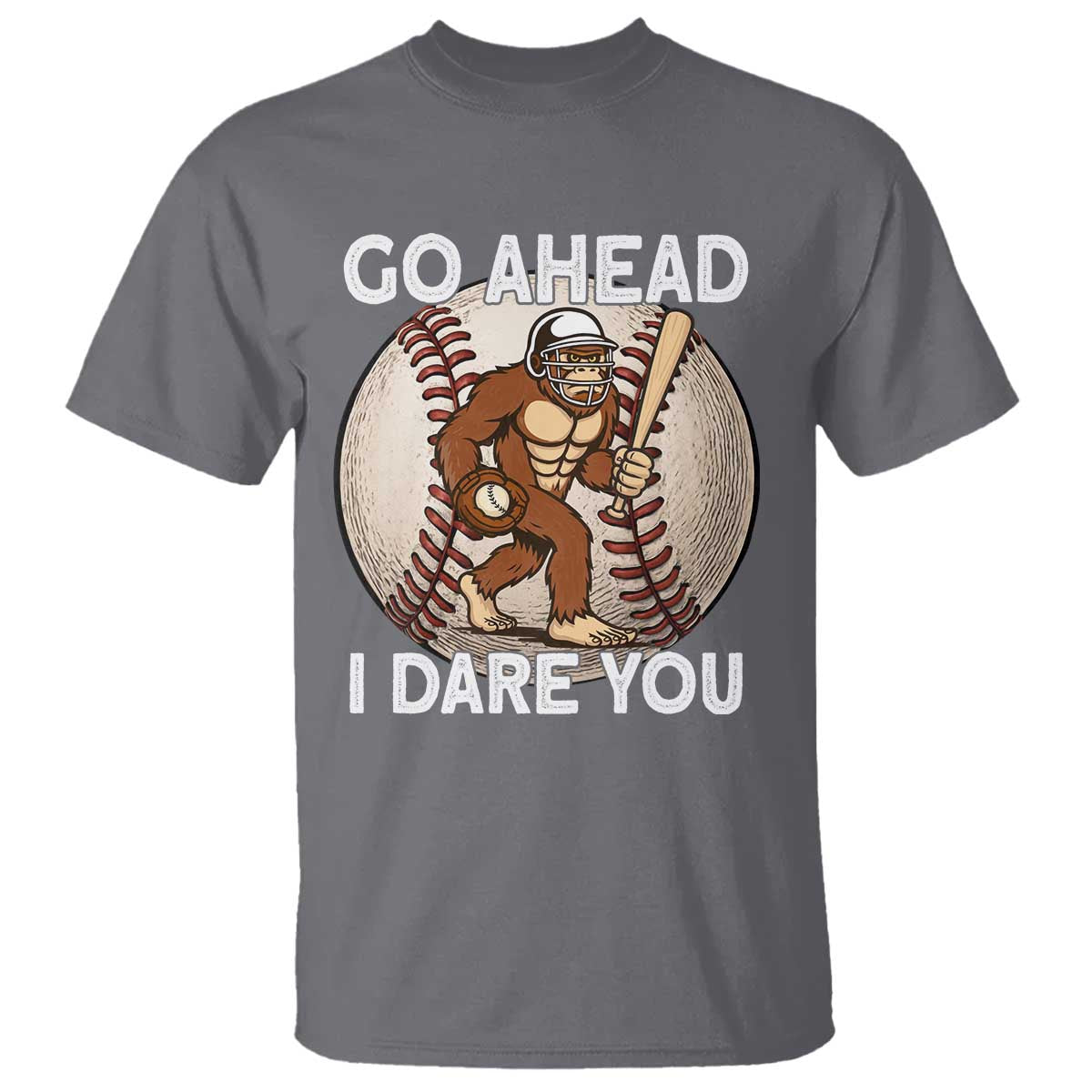 Funny Bigfoot Baseball Catcher T Shirt Go Ahead I Dare You Gift TS12 Charcoal Print Your Wear