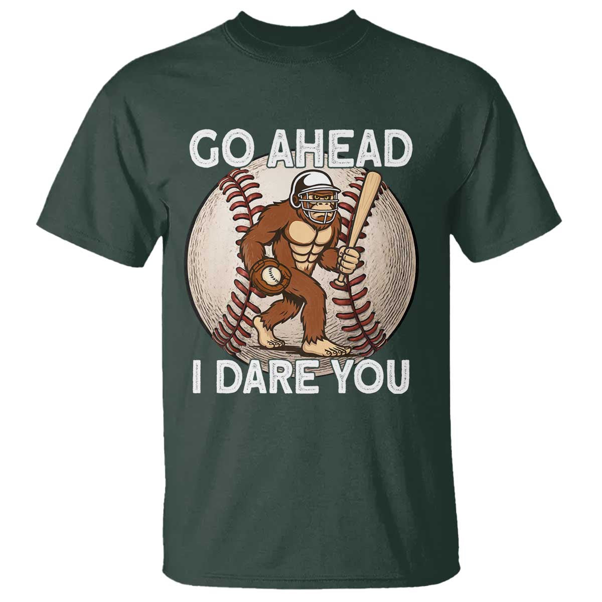 Funny Bigfoot Baseball Catcher T Shirt Go Ahead I Dare You Gift TS12 Dark Forest Green Print Your Wear