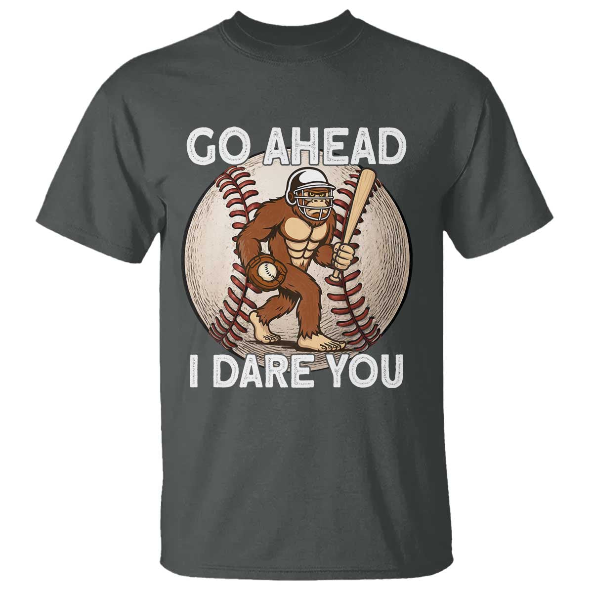 Funny Bigfoot Baseball Catcher T Shirt Go Ahead I Dare You Gift TS12 Dark Heather Print Your Wear