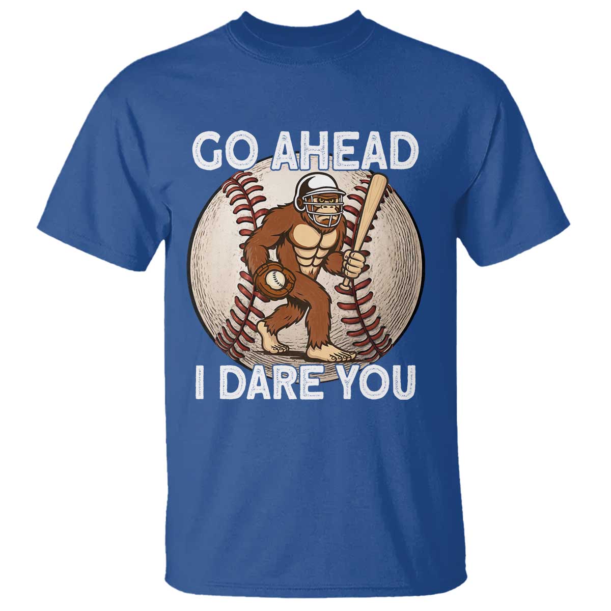 Funny Bigfoot Baseball Catcher T Shirt Go Ahead I Dare You Gift TS12 Royal Blue Print Your Wear