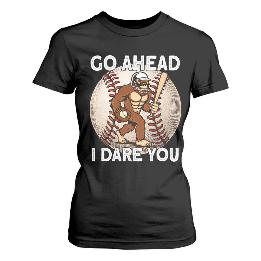 Funny Bigfoot Baseball Catcher T Shirt For Women Go Ahead I Dare You Gift TS12 Black Print Your Wear