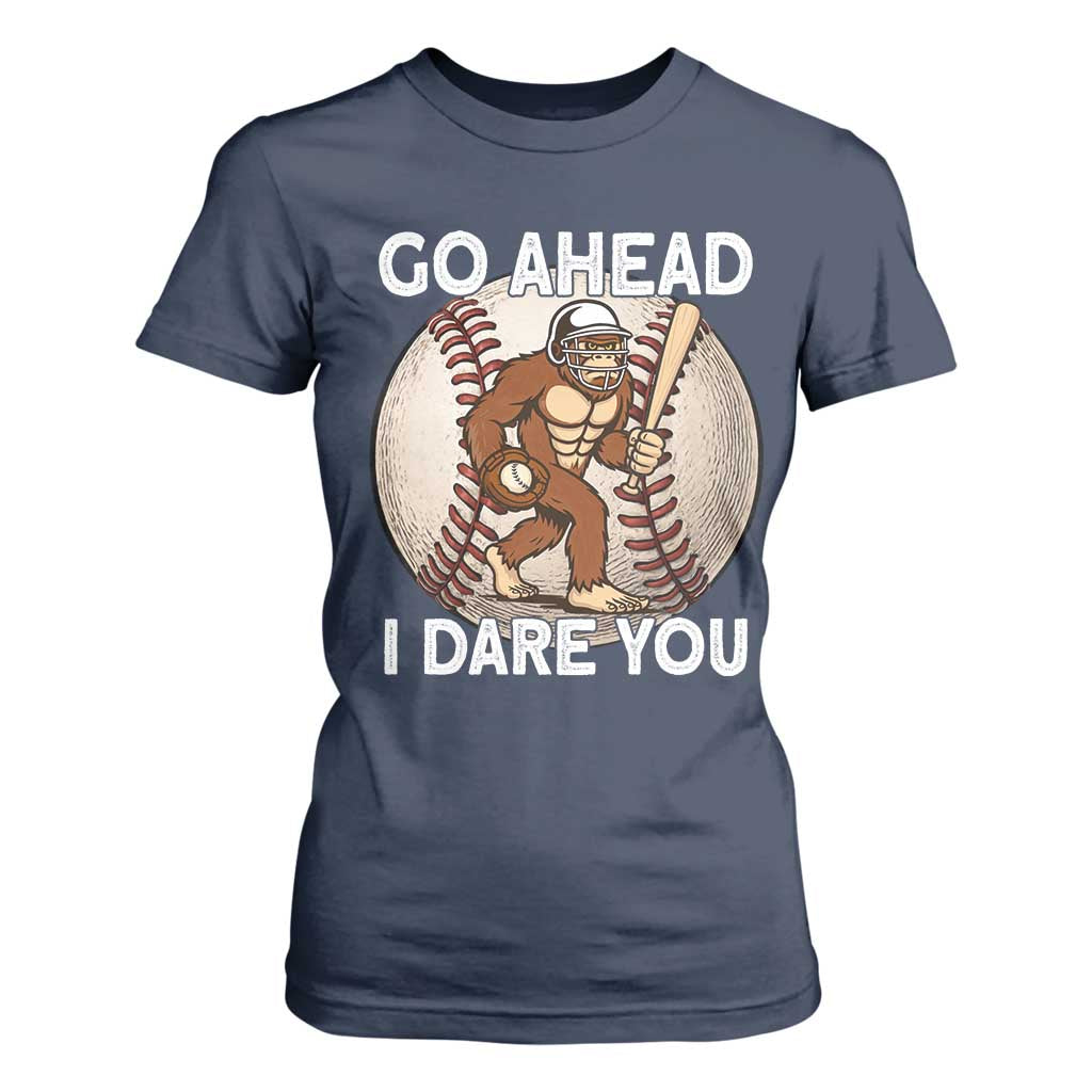 Funny Bigfoot Baseball Catcher T Shirt For Women Go Ahead I Dare You Gift TS12 Navy Print Your Wear