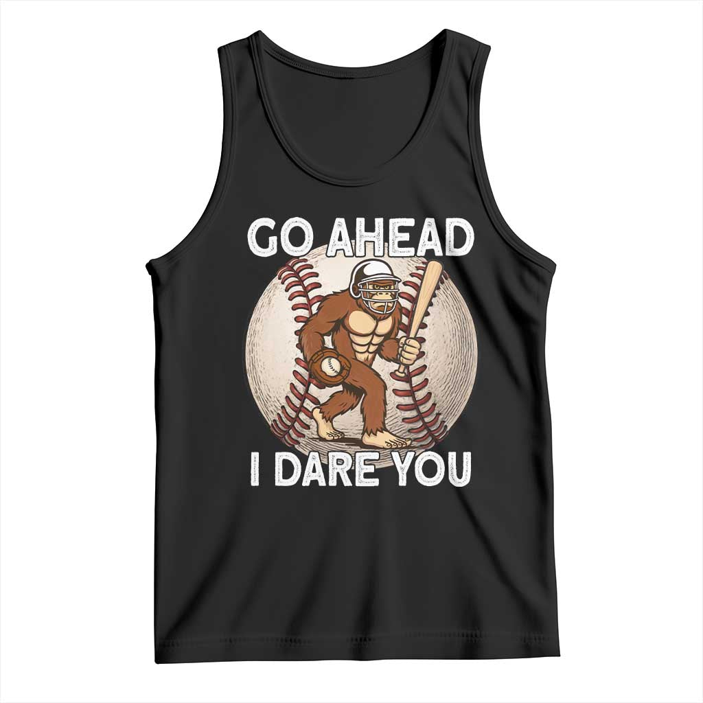 Funny Bigfoot Baseball Catcher Tank Top Go Ahead I Dare You Gift TS12 Black Print Your Wear