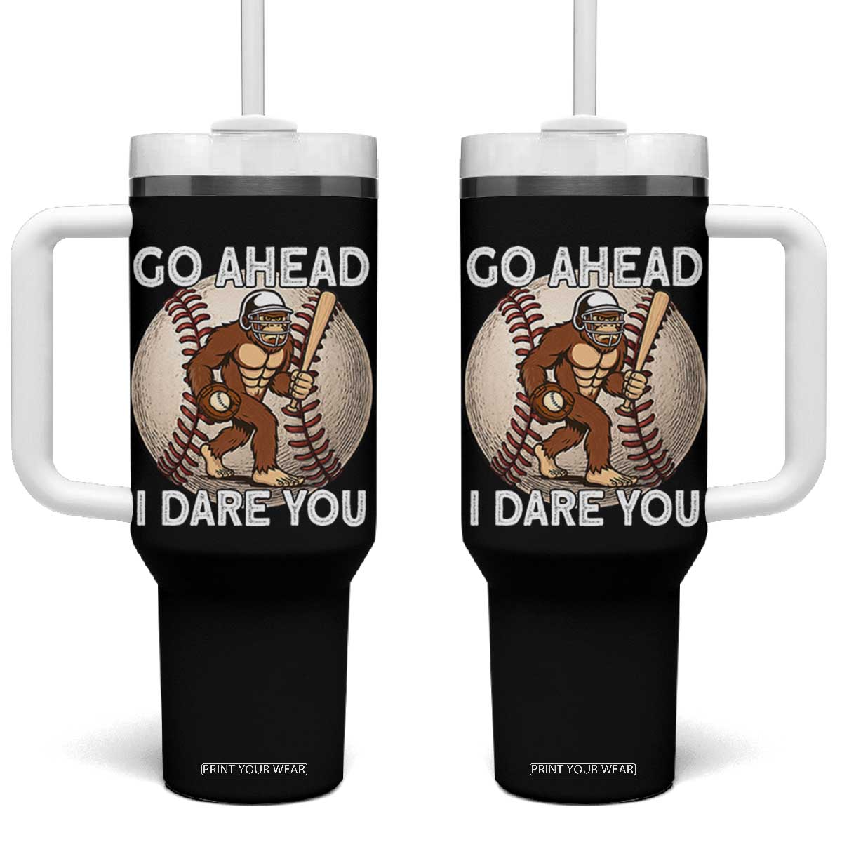 Funny Bigfoot Baseball Catcher Tumbler With Handle Go Ahead I Dare You Gift TS12 One Size: 40 oz Black Print Your Wear