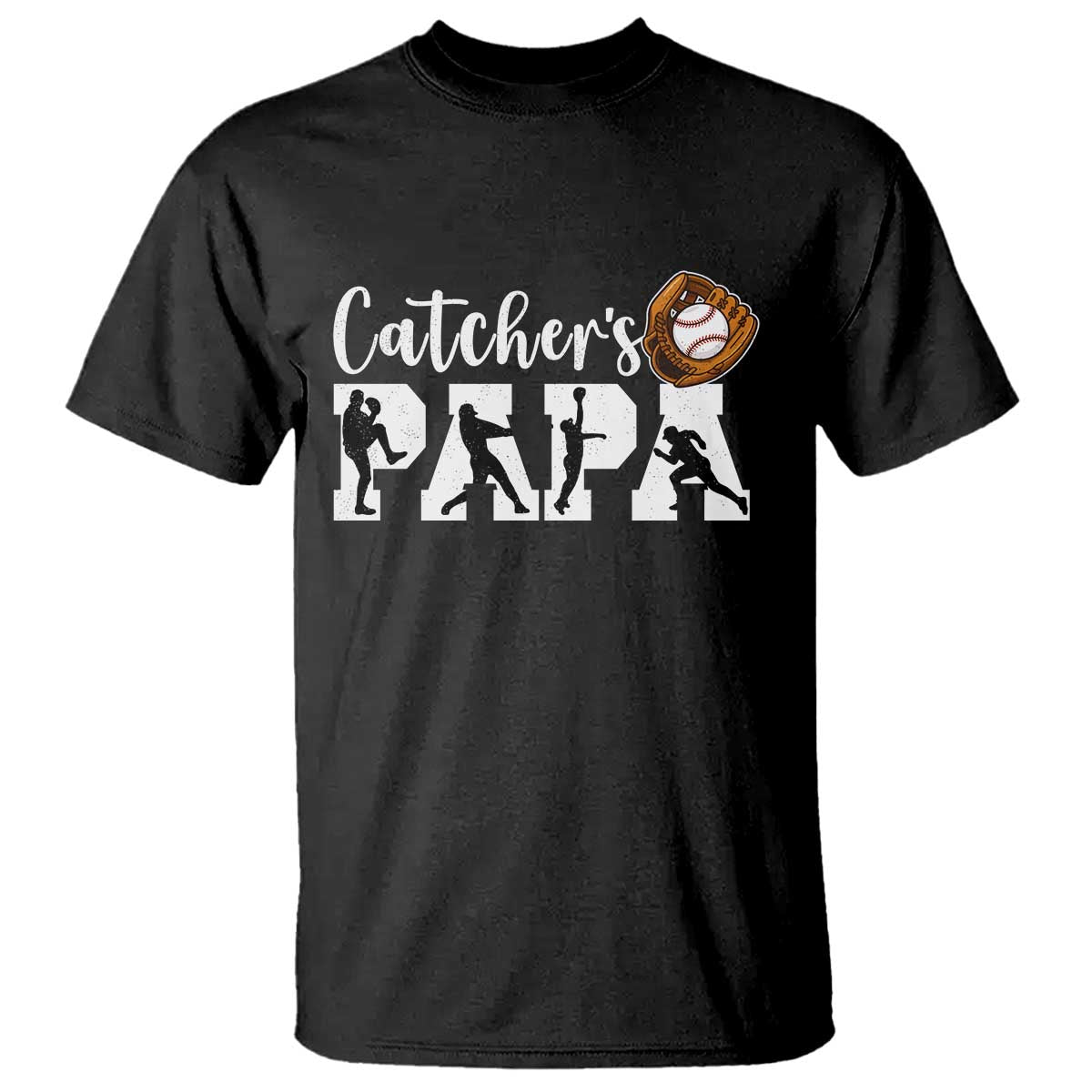 Catchers Papa T Shirt Funny Gift For Catcher Player TS12 Black Print Your Wear