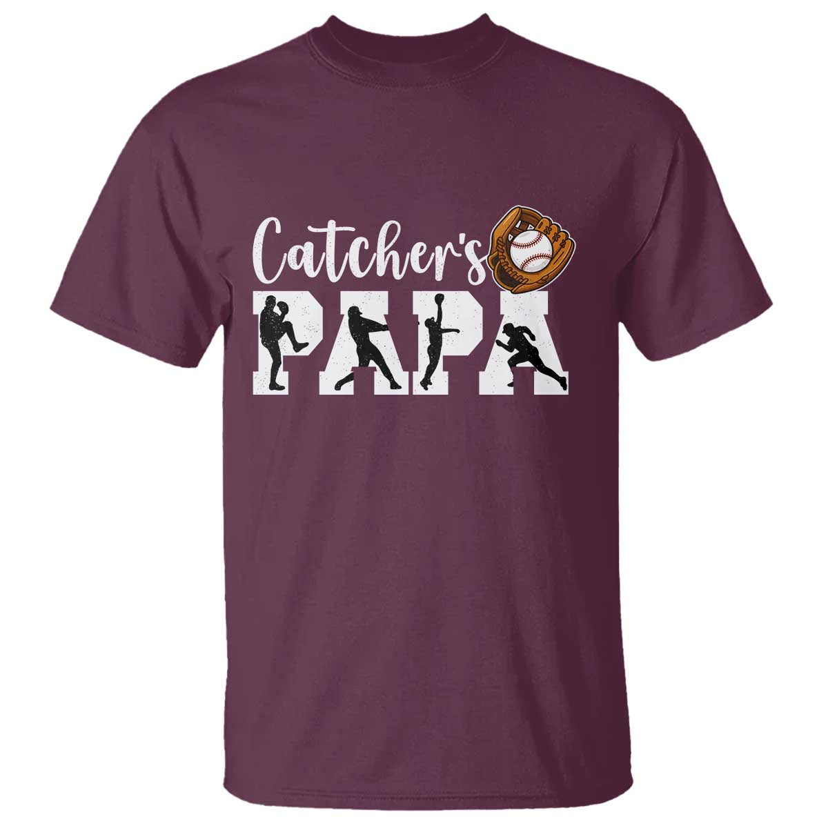 Catchers Papa T Shirt Funny Gift For Catcher Player TS12 Maroon Print Your Wear