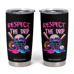 Funny Respect The Drip Baseball Mask Tumbler Cup Sports Lover TS12 Black Print Your Wear