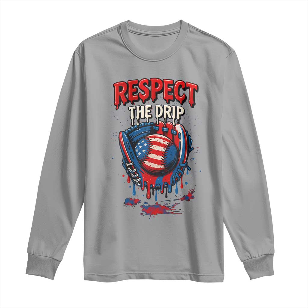 Respect The Drip Long Sleeve Shirt Patriotic Baseball USA Sports Lover TS12 Sport Gray Print Your Wear