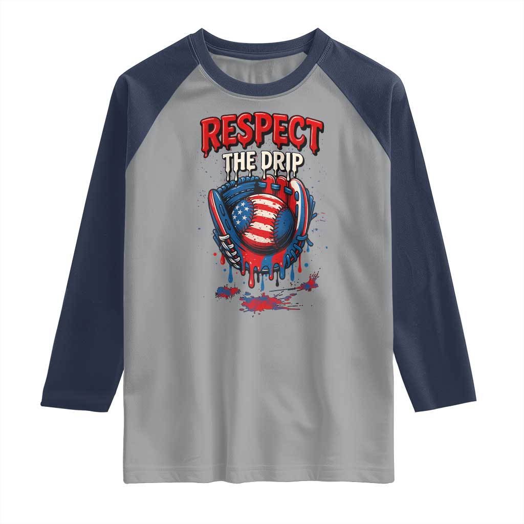 Respect The Drip Raglan Shirt Patriotic Baseball USA Sports Lover TS12 Sport Gray Navy Print Your Wear