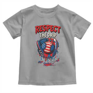 Respect The Drip Toddler T Shirt Patriotic Baseball USA Sports Lover TS12 Sport Gray Print Your Wear