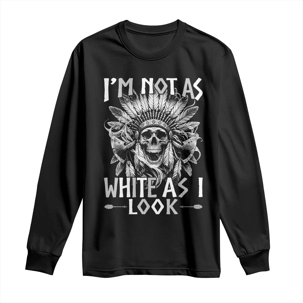Vintage Native Warrior Skull Long Sleeve Shirt Im Not As White As I Look