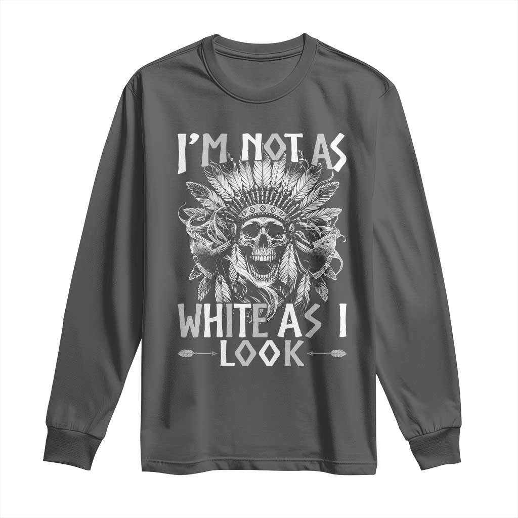 Vintage Native Warrior Skull Long Sleeve Shirt Im Not As White As I Look