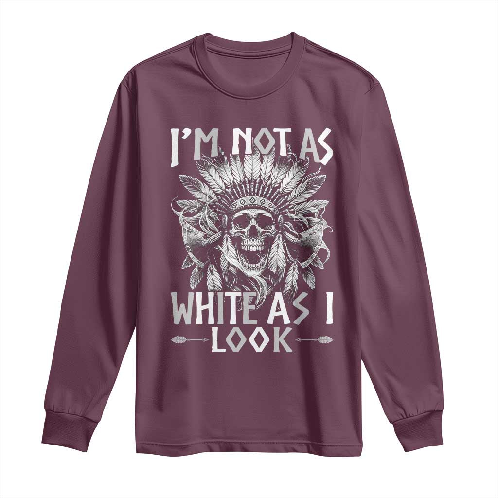 Vintage Native Warrior Skull Long Sleeve Shirt Im Not As White As I Look
