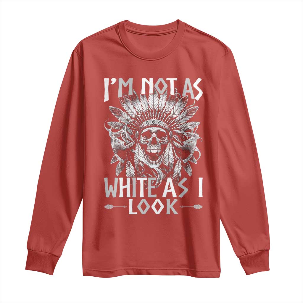 Vintage Native Warrior Skull Long Sleeve Shirt Im Not As White As I Look