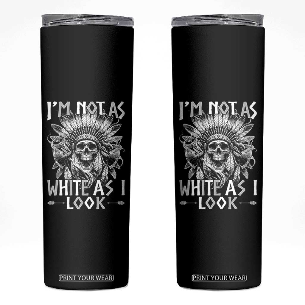 Vintage Native Warrior Skull Skinny Tumbler Im Not As White As I Look
