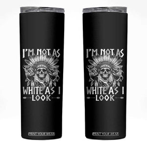 Vintage Native Warrior Skull Skinny Tumbler Im Not As White As I Look