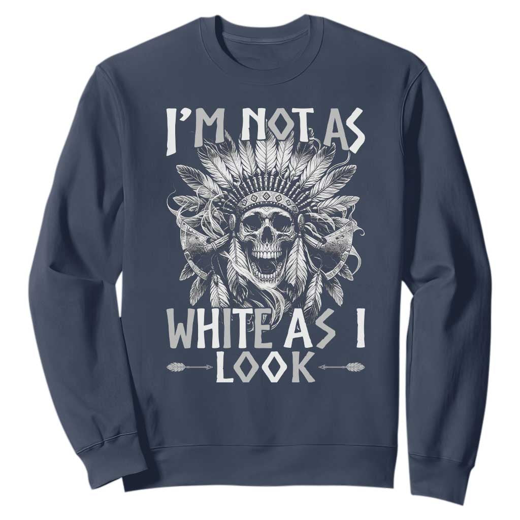 Vintage Native Warrior Skull Sweatshirt Im Not As White As I Look