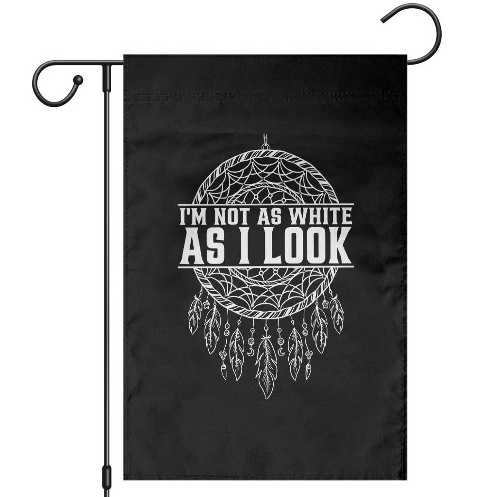 Im Not As White As I Look Garden Flag Native Inspired Dreamcatcher TS12 Black Print Your Wear