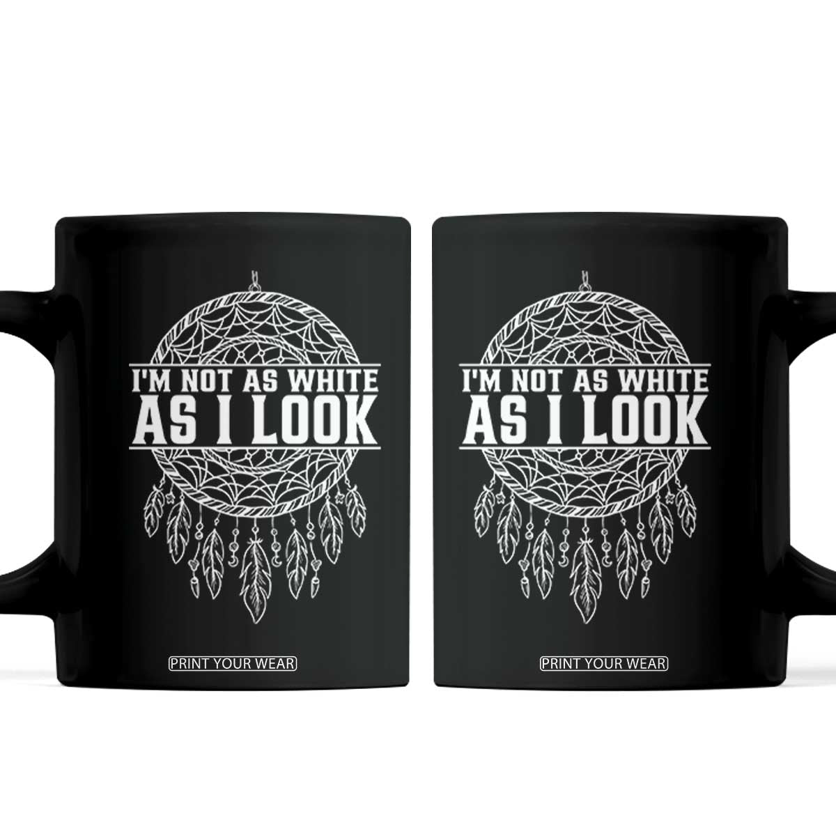 Im Not As White As I Look Coffee Mug Native Inspired Dreamcatcher