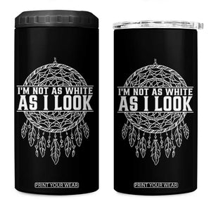 Im Not As White As I Look 4 in 1 Can Cooler Tumbler Native Inspired Dreamcatcher