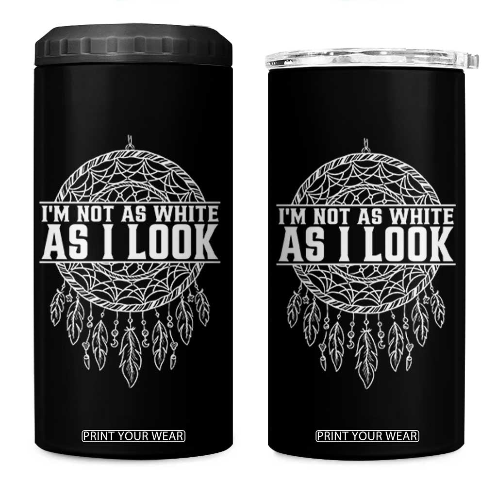 Im Not As White As I Look 4 in 1 Can Cooler Tumbler Native Inspired Dreamcatcher TS12 One Size: 16 oz Black Print Your Wear