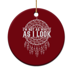 Im Not As White As I Look Ceramic Ornament Native Inspired Dreamcatcher