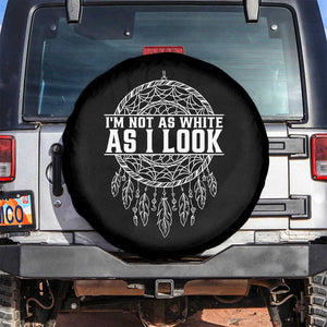 Im Not As White As I Look Spare Tire Cover Native Inspired Dreamcatcher