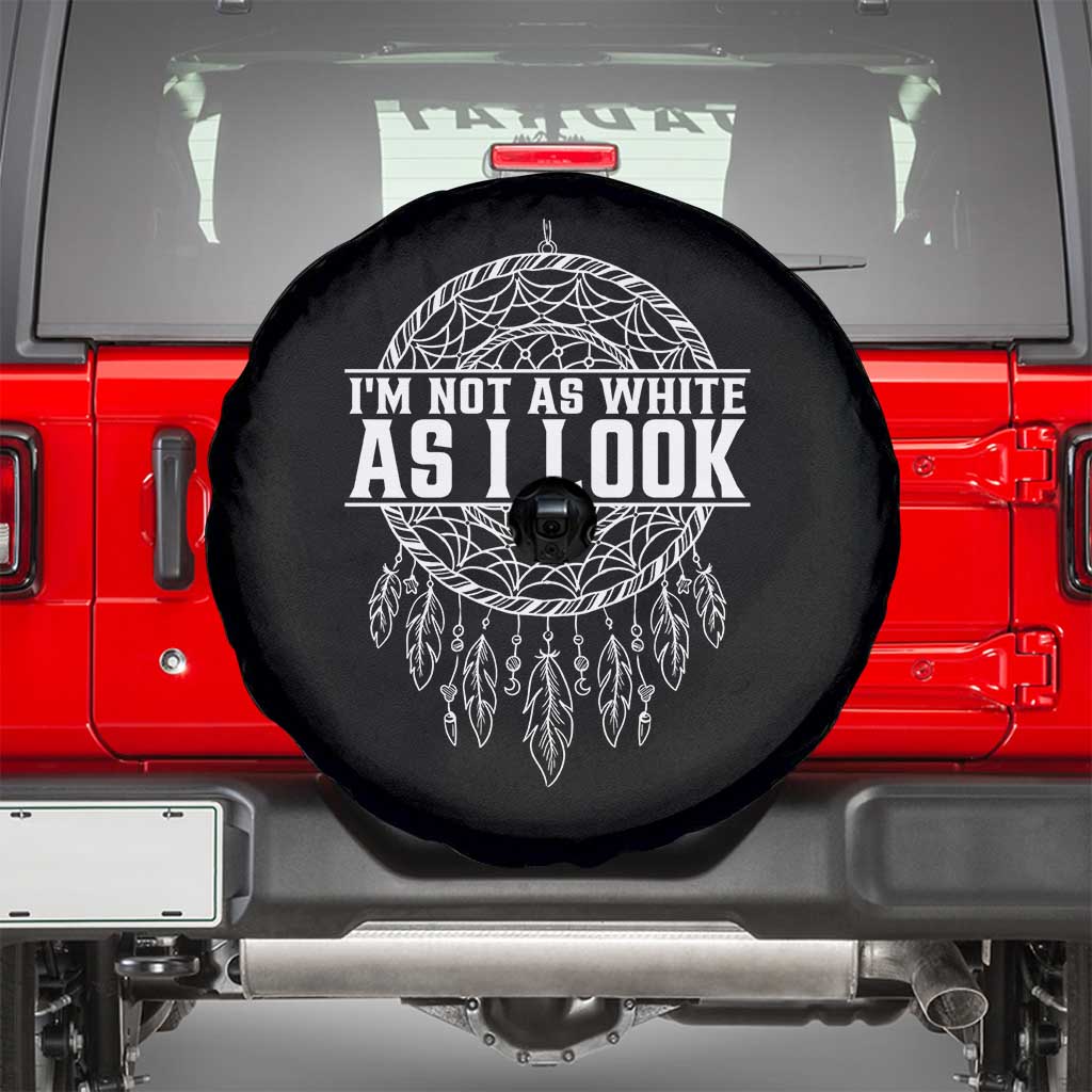 Im Not As White As I Look Spare Tire Cover Native Inspired Dreamcatcher