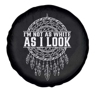 Im Not As White As I Look Spare Tire Cover Native Inspired Dreamcatcher