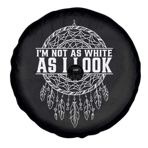 Im Not As White As I Look Spare Tire Cover Native Inspired Dreamcatcher