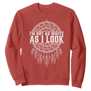 Im Not As White As I Look Sweatshirt Native Inspired Dreamcatcher