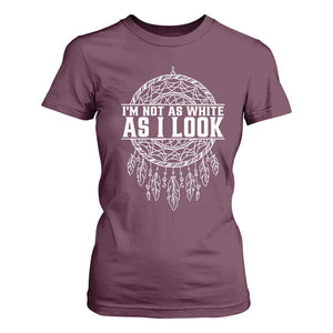 Im Not As White As I Look T Shirt For Women Native Inspired Dreamcatcher