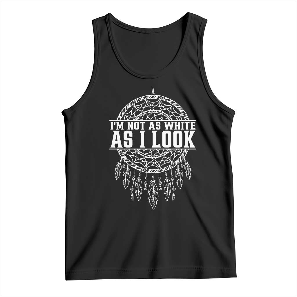 Im Not As White As I Look Tank Top Native Inspired Dreamcatcher TS12 Black Print Your Wear