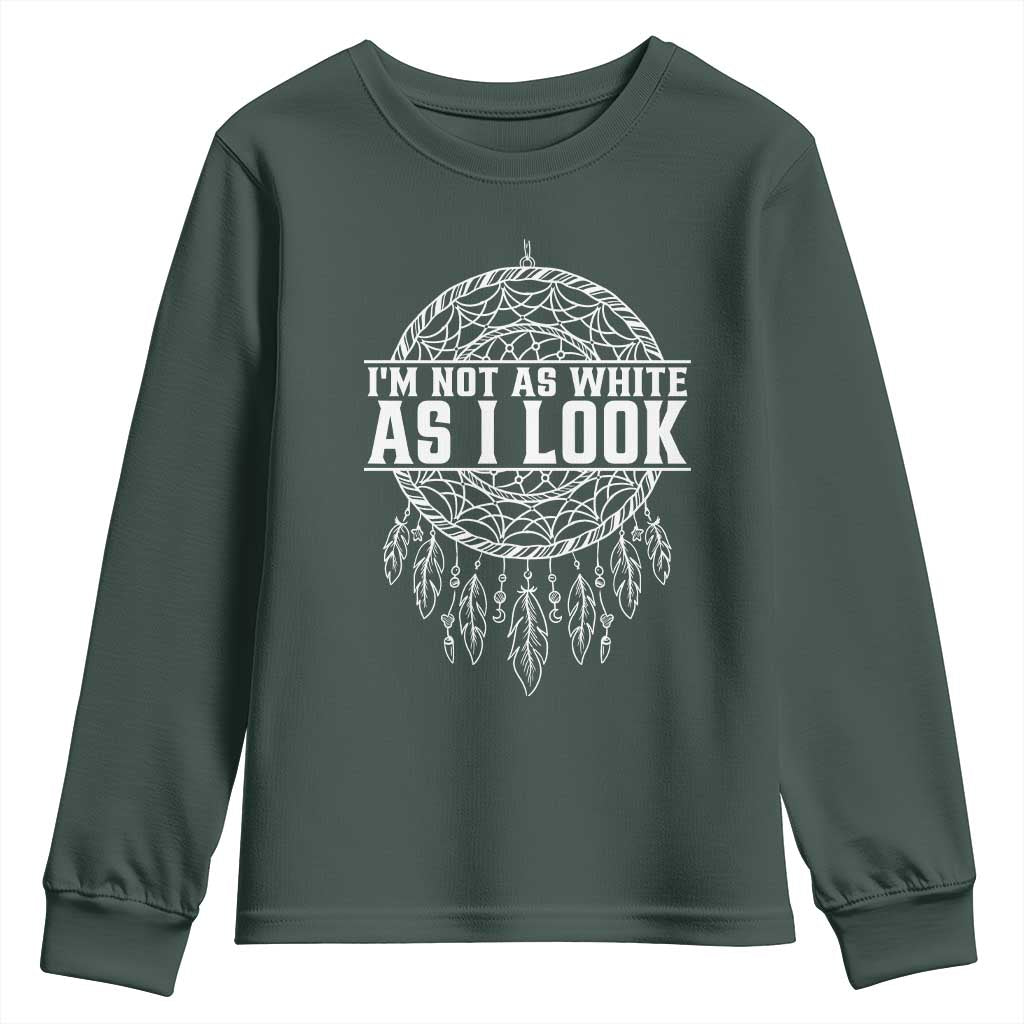 Im Not As White As I Look Youth Sweatshirt Native Inspired Dreamcatcher