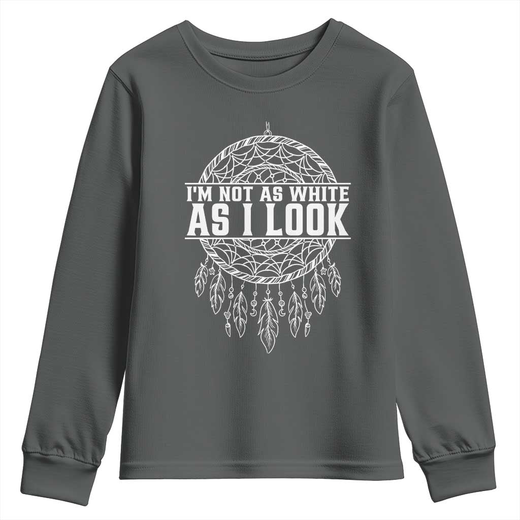 Im Not As White As I Look Youth Sweatshirt Native Inspired Dreamcatcher