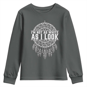 Im Not As White As I Look Youth Sweatshirt Native Inspired Dreamcatcher