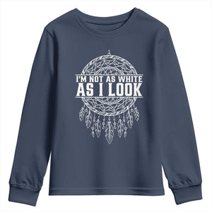 Im Not As White As I Look Youth Sweatshirt Native Inspired Dreamcatcher