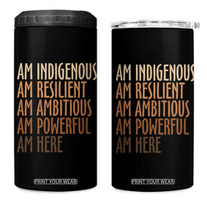 Indigenous Peoples Day Gifts 4 in 1 Can Cooler Tumbler Resilient Ambitious Powerful Here