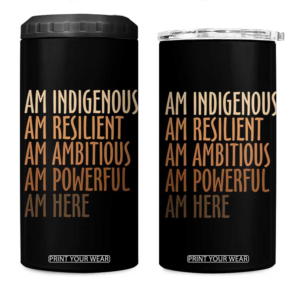 Indigenous Peoples Day Gifts 4 in 1 Can Cooler Tumbler Resilient Ambitious Powerful Here TS12 One Size: 16 oz Black Print Your Wear