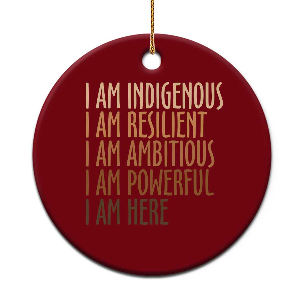 Indigenous Peoples Day Gifts Ceramic Ornament Resilient Ambitious Powerful Here