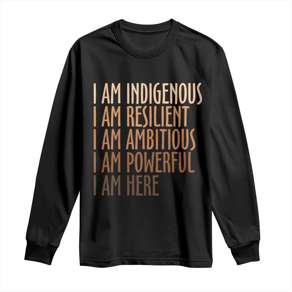 Indigenous Peoples Day Gifts Long Sleeve Shirt Resilient Ambitious Powerful Here TS12 Black Print Your Wear