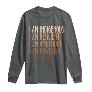 Indigenous Peoples Day Gifts Long Sleeve Shirt Resilient Ambitious Powerful Here
