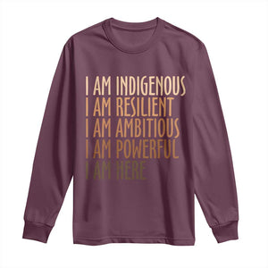 Indigenous Peoples Day Gifts Long Sleeve Shirt Resilient Ambitious Powerful Here