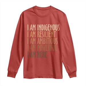 Indigenous Peoples Day Gifts Long Sleeve Shirt Resilient Ambitious Powerful Here