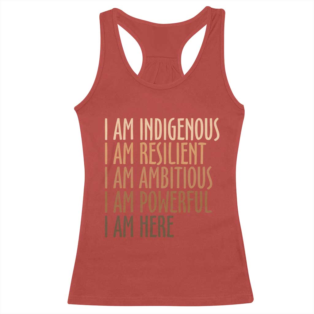 Indigenous Peoples Day Gifts Racerback Tank Top Resilient Ambitious Powerful Here